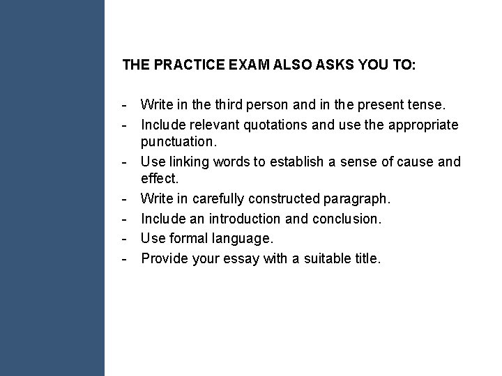 THE PRACTICE EXAM ALSO ASKS YOU TO: - Write in the third person and