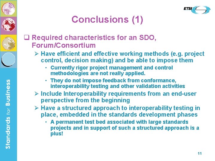 Conclusions (1) q Required characteristics for an SDO, Forum/Consortium Ø Have efficient and effective