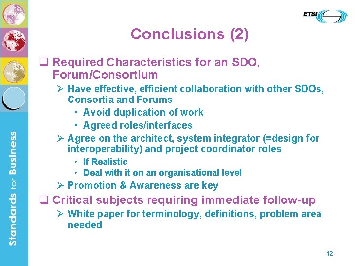 Conclusions (2) q Required Characteristics for an SDO, Forum/Consortium Ø Have effective, efficient collaboration