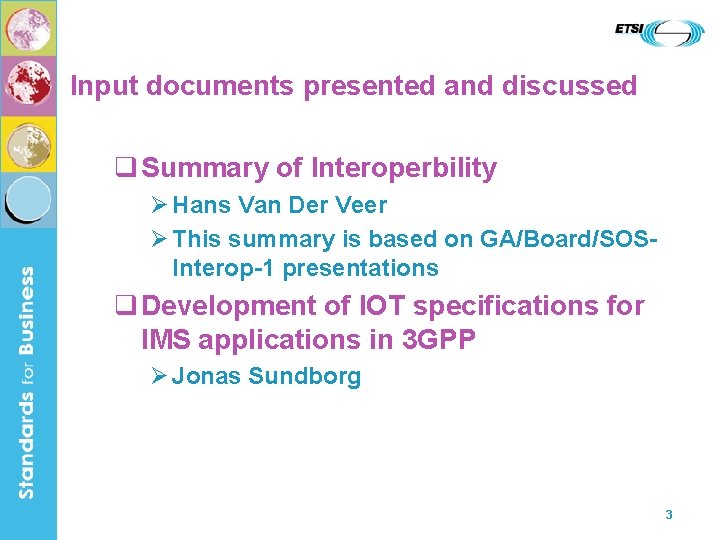 Input documents presented and discussed q Summary of Interoperbility Ø Hans Van Der Veer