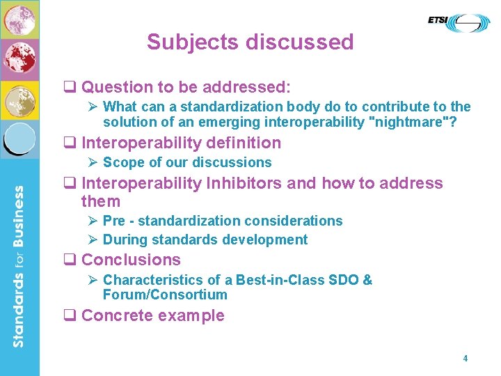 Subjects discussed q Question to be addressed: Ø What can a standardization body do