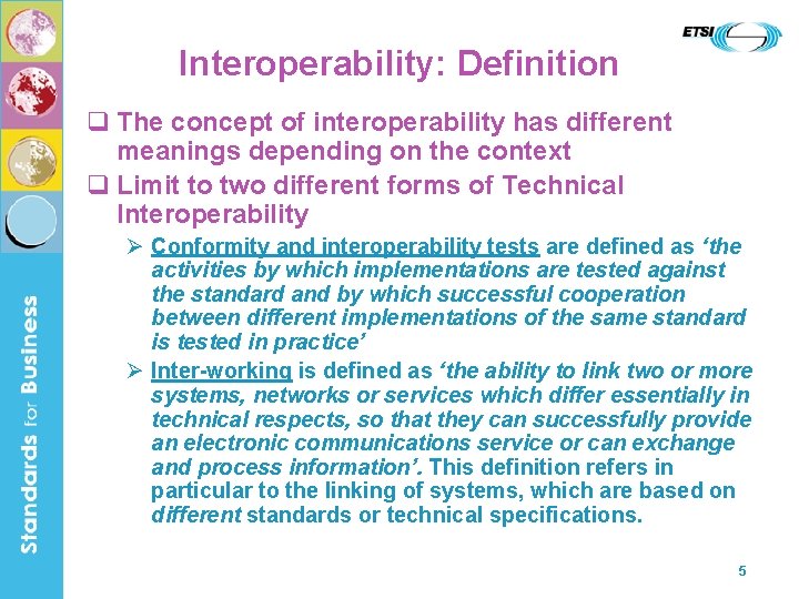 Interoperability: Definition q The concept of interoperability has different meanings depending on the context