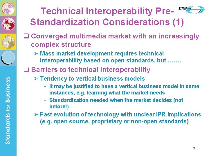 Technical Interoperability Pre. Standardization Considerations (1) q Converged multimedia market with an increasingly complex