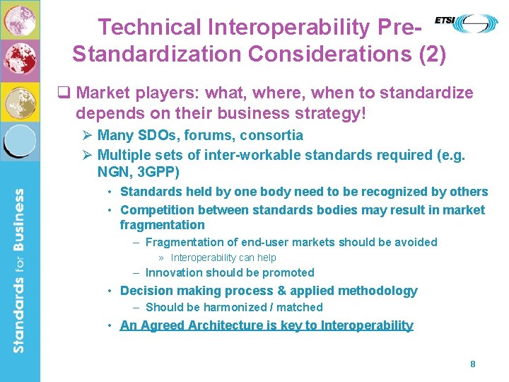 Technical Interoperability Pre. Standardization Considerations (2) q Market players: what, where, when to standardize