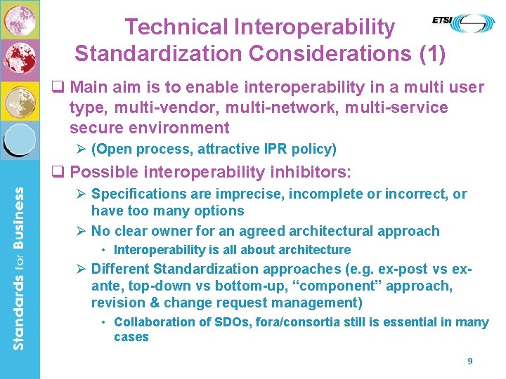 Technical Interoperability Standardization Considerations (1) q Main aim is to enable interoperability in a