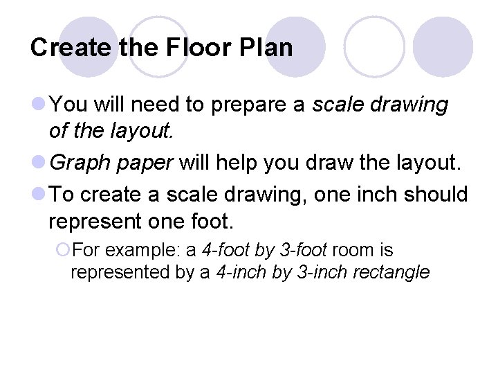 Create the Floor Plan l You will need to prepare a scale drawing of