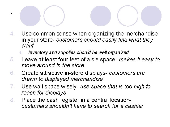` 4. Use common sense when organizing the merchandise in your store- customers should