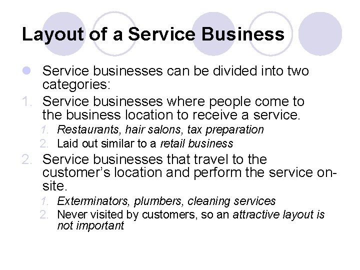 Layout of a Service Business l Service businesses can be divided into two categories: