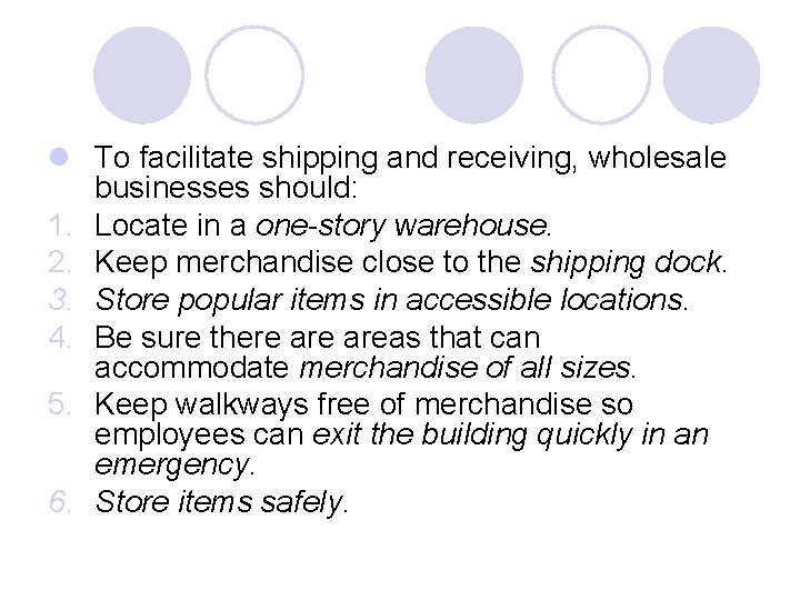 l To facilitate shipping and receiving, wholesale businesses should: 1. Locate in a one-story