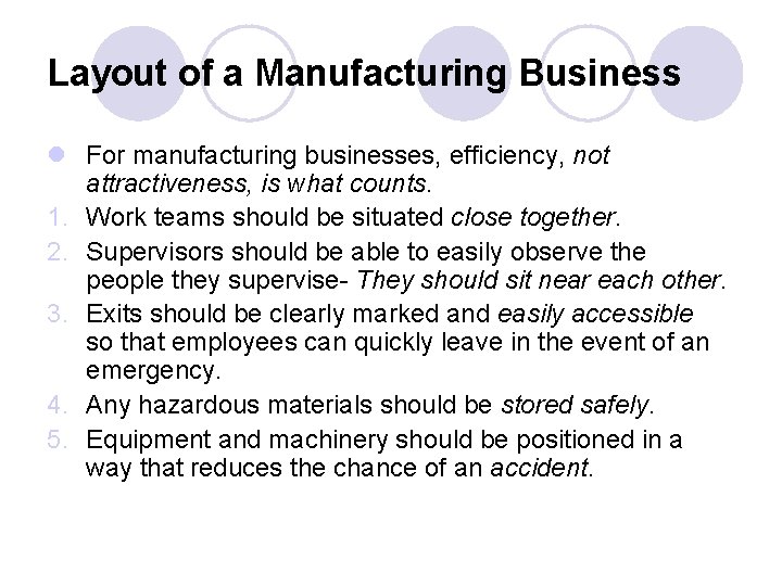 Layout of a Manufacturing Business l For manufacturing businesses, efficiency, not attractiveness, is what