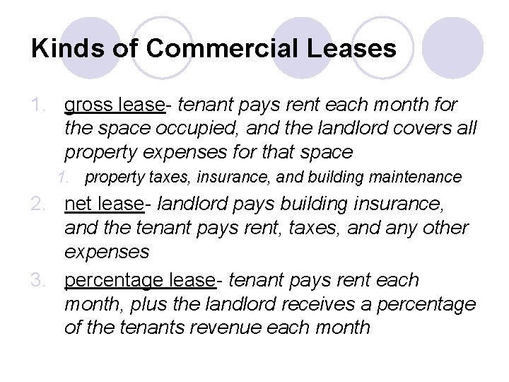 Kinds of Commercial Leases 1. gross lease- tenant pays rent each month for the