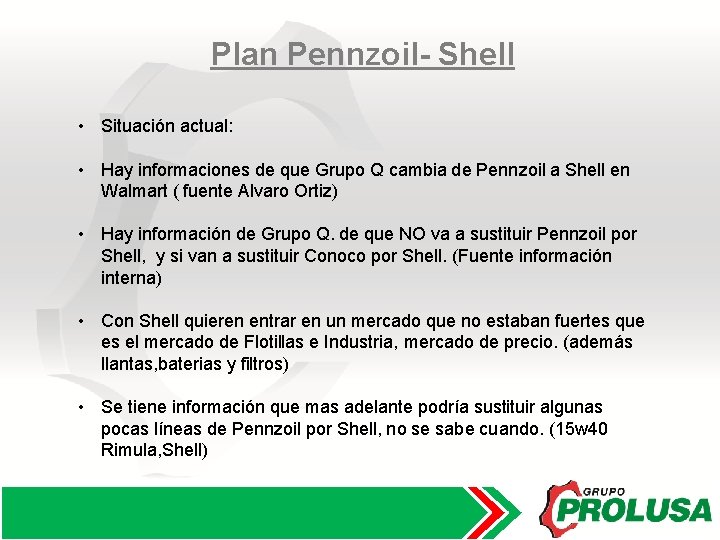 Plan Pennzoil- Shell • Situación actual: • Hay informaciones de que Grupo Q cambia