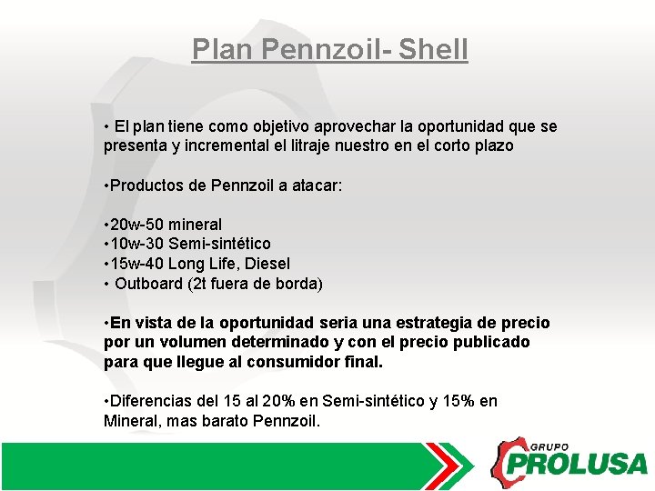 Plan Pennzoil- Shell • El plan tiene como objetivo aprovechar la oportunidad que se