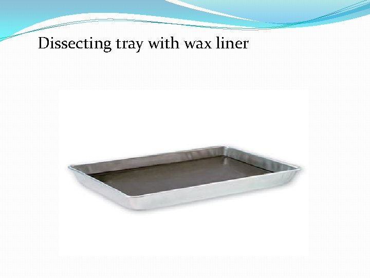 Dissecting tray with wax liner 
