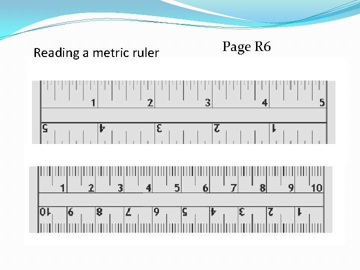 Reading a metric ruler Page R 6 