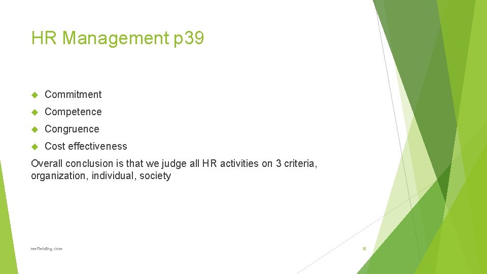 HR Management p 39 Commitment Competence Congruence Cost effectiveness Overall conclusion is that we