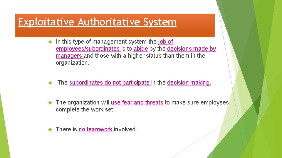 Exploitative Authoritative System In this type of management system the job of employees/subordinates is