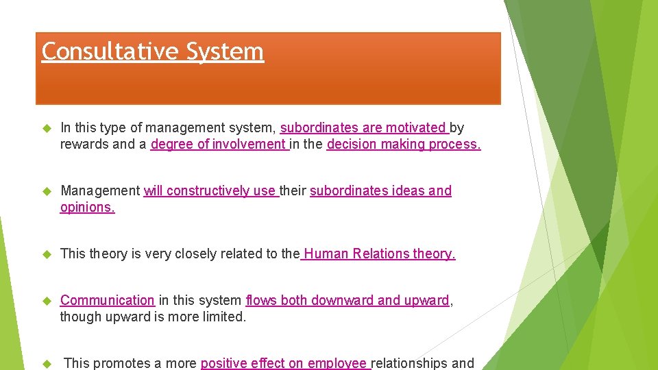 Consultative System In this type of management system, subordinates are motivated by rewards and
