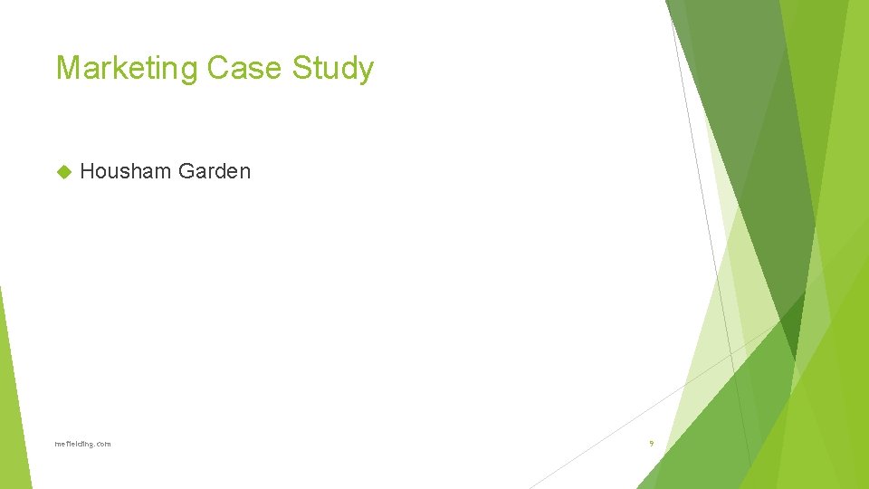 Marketing Case Study Housham Garden mefielding. com 9 