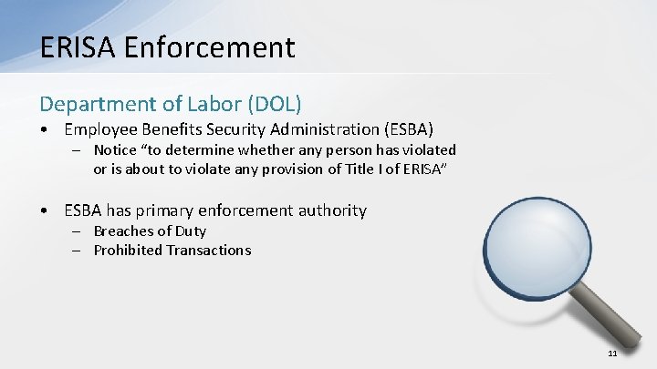 ERISA Enforcement Department of Labor (DOL) • Employee Benefits Security Administration (ESBA) – Notice