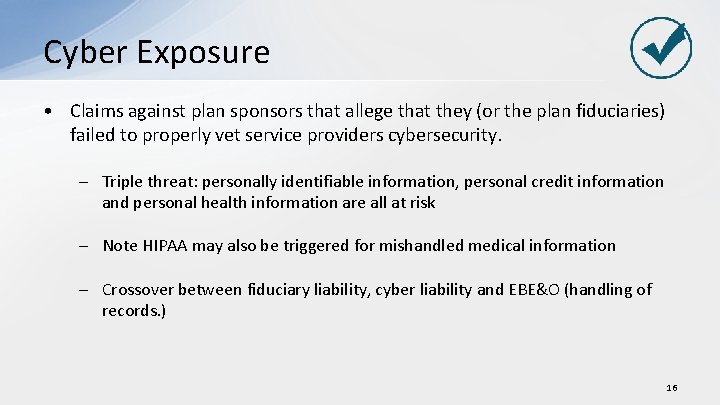 Cyber Exposure • Claims against plan sponsors that allege that they (or the plan