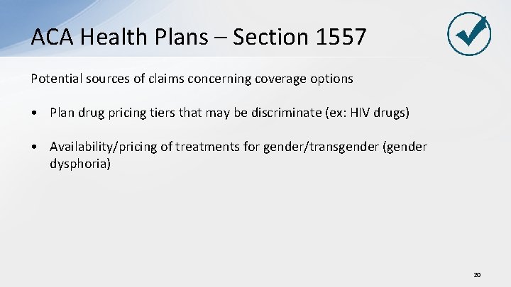 ACA Health Plans – Section 1557 Potential sources of claims concerning coverage options •
