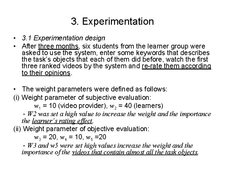 3. Experimentation • 3. 1 Experimentation design • After three months, six students from