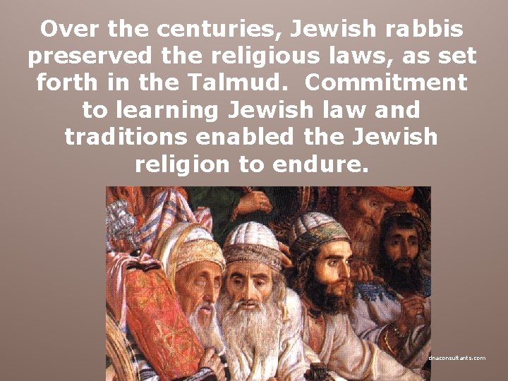 Over the centuries, Jewish rabbis preserved the religious laws, as set forth in the