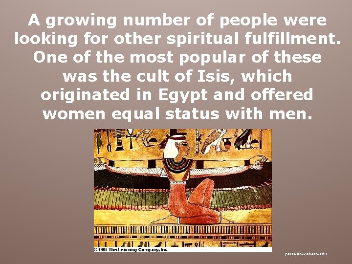 A growing number of people were looking for other spiritual fulfillment. One of the