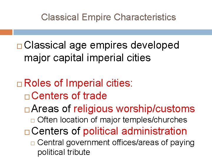 Classical Empire Characteristics � � Classical age empires developed major capital imperial cities Roles