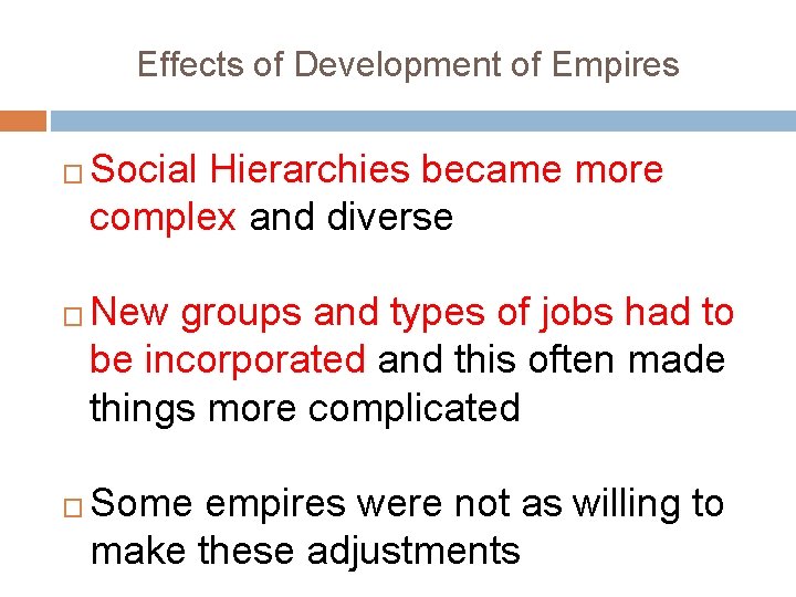 Effects of Development of Empires � � � Social Hierarchies became more complex and
