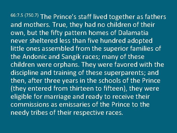 The Prince's staff lived together as fathers and mothers. True, they had no children