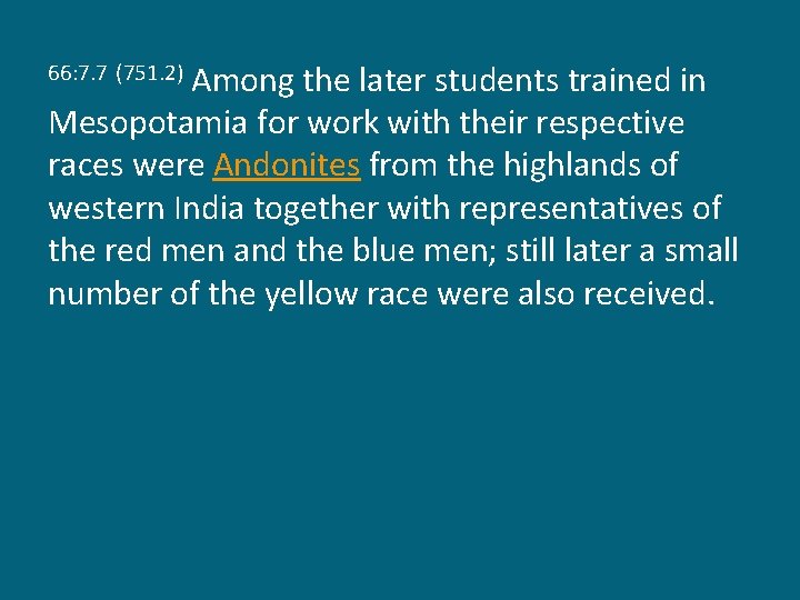 Among the later students trained in Mesopotamia for work with their respective races were