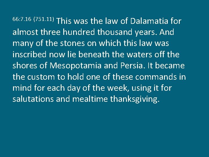 This was the law of Dalamatia for almost three hundred thousand years. And many