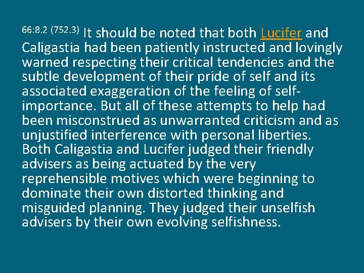 It should be noted that both Lucifer and Caligastia had been patiently instructed and