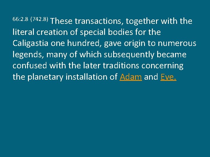 These transactions, together with the literal creation of special bodies for the Caligastia one