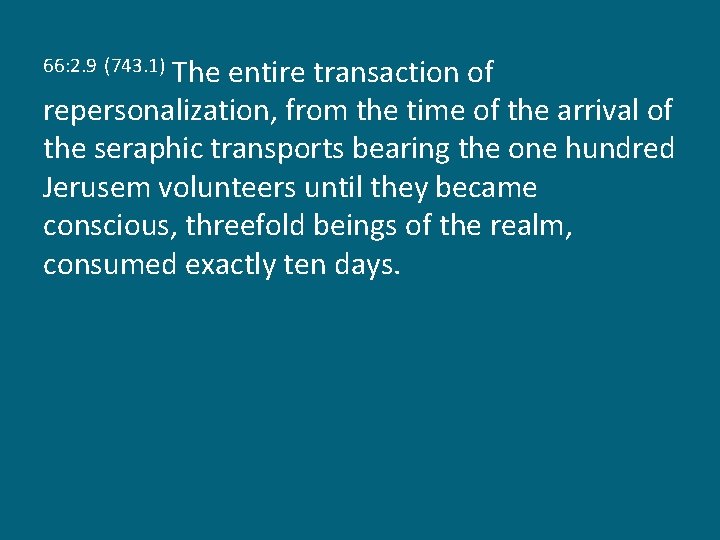 The entire transaction of repersonalization, from the time of the arrival of the seraphic