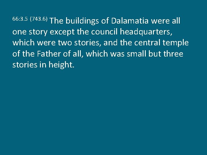 The buildings of Dalamatia were all one story except the council headquarters, which were