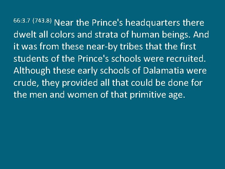 Near the Prince's headquarters there dwelt all colors and strata of human beings. And