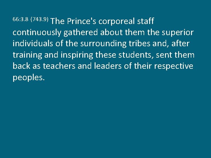 The Prince's corporeal staff continuously gathered about them the superior individuals of the surrounding