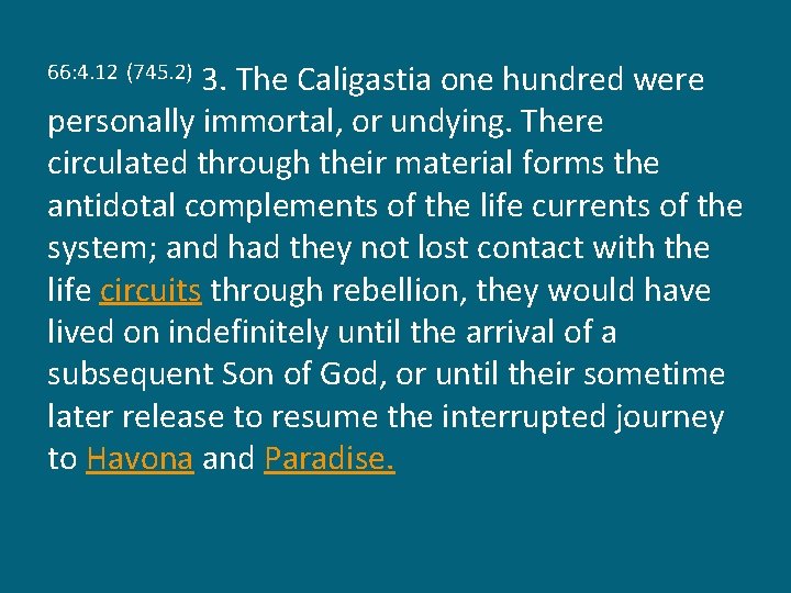 3. The Caligastia one hundred were personally immortal, or undying. There circulated through their