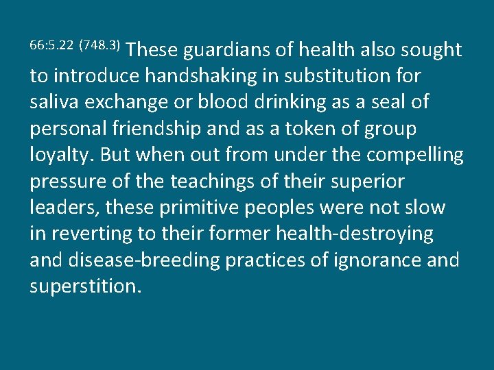 These guardians of health also sought to introduce handshaking in substitution for saliva exchange