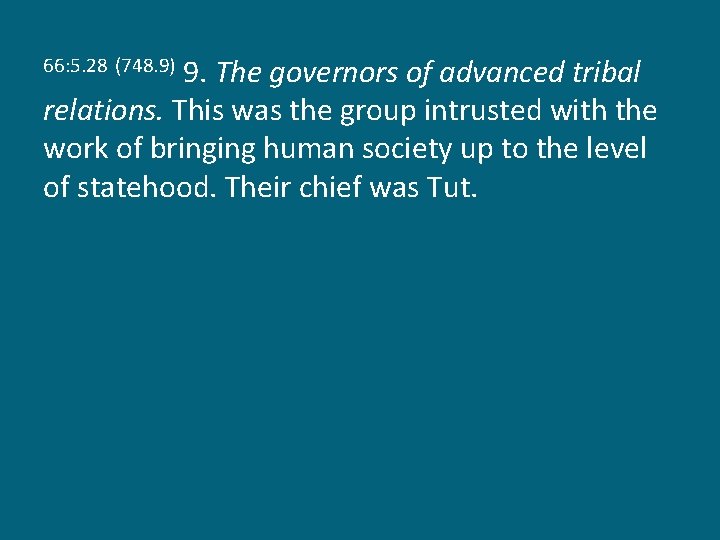 9. The governors of advanced tribal relations. This was the group intrusted with the