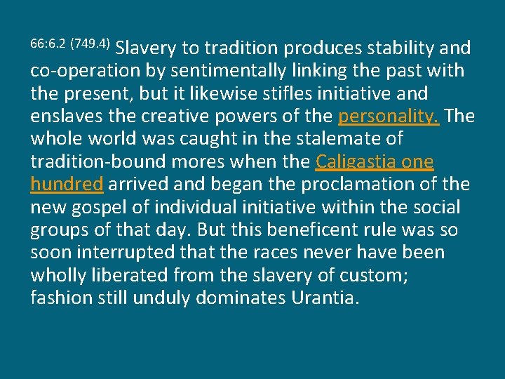 Slavery to tradition produces stability and co-operation by sentimentally linking the past with the