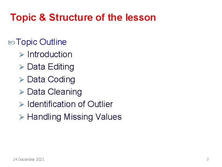 Topic & Structure of the lesson Topic Outline Ø Introduction Ø Data Editing Ø