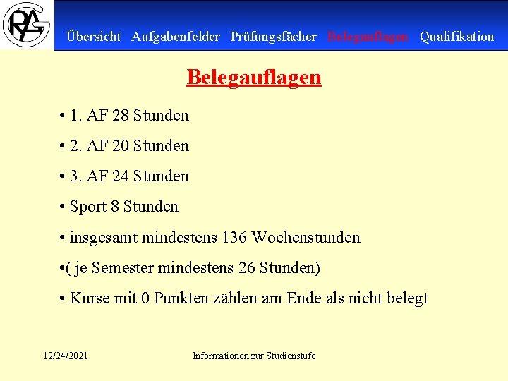 Übersicht Aufgabenfelder Prüfungsfächer Belegauflagen Qualifikation Belegauflagen • 1. AF 28 Stunden • 2. AF