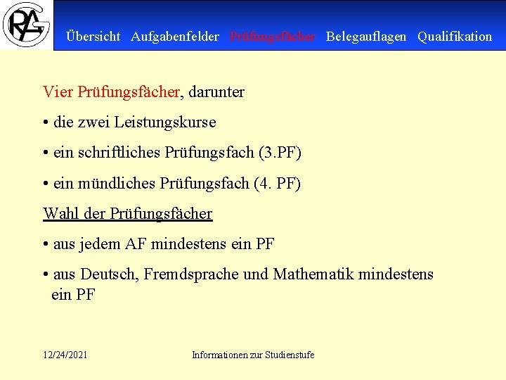 Übersicht Aufgabenfelder Prüfungsfächer Belegauflagen Qualifikation Vier Prüfungsfächer, darunter • die zwei Leistungskurse • ein