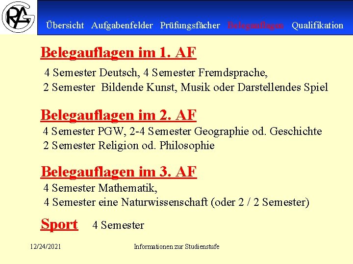 Übersicht Aufgabenfelder Prüfungsfächer Belegauflagen Qualifikation Belegauflagen im 1. AF 4 Semester Deutsch, 4 Semester