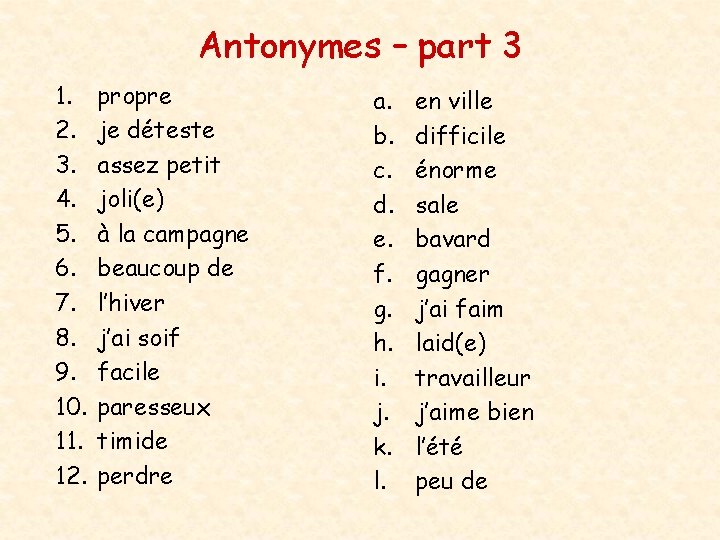 Antonymes – part 3 1. 2. 3. 4. 5. 6. 7. 8. 9. 10.