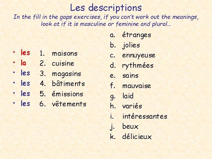 Les descriptions In the fill in the gaps exercises, if you can’t work out